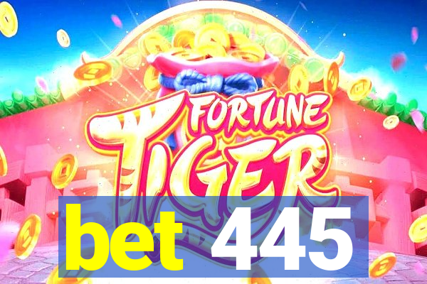 bet 445